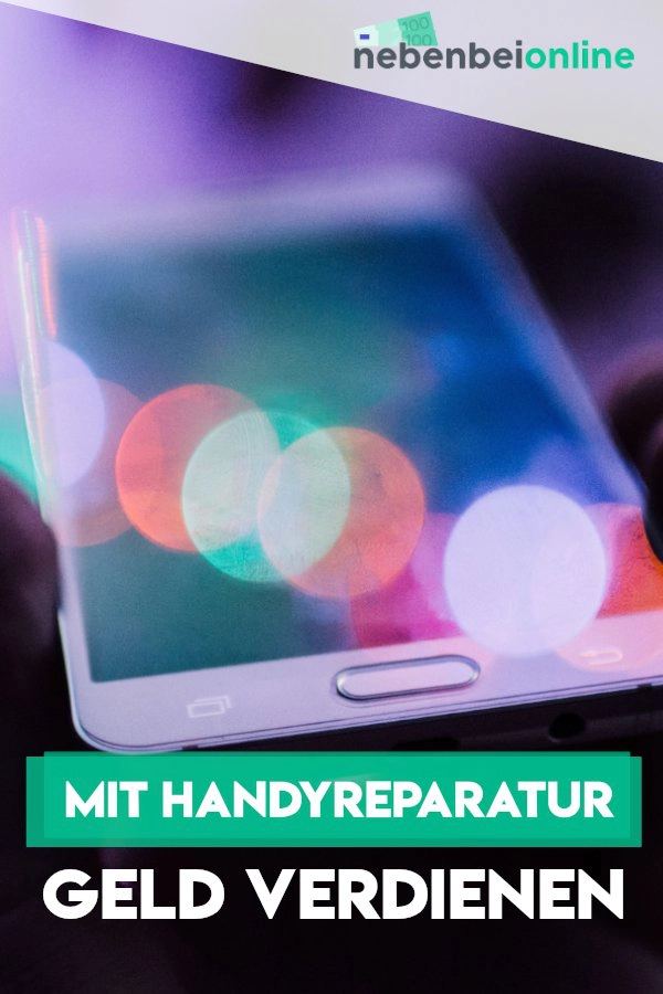 Mit Handyreparatur Geld verdienen