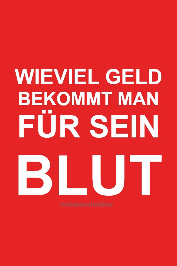 Wie viel Geld bekommt man für sein Blut