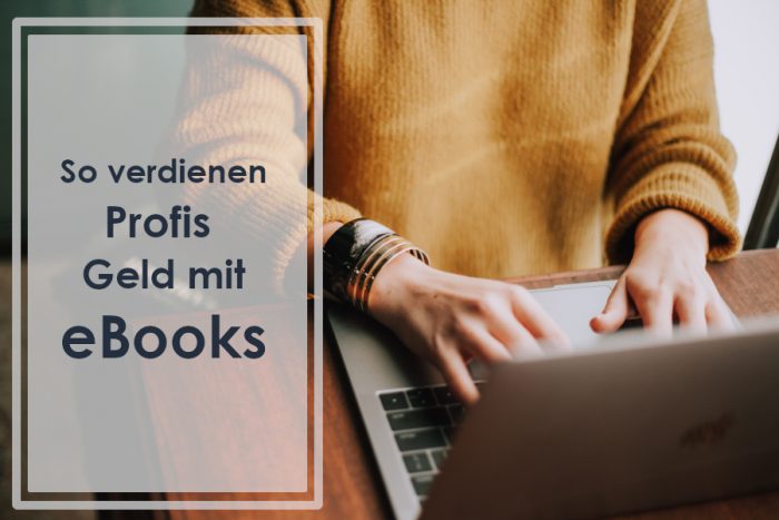 Wie das Geld verdienen mit eBooks auch heute noch funktioniert!