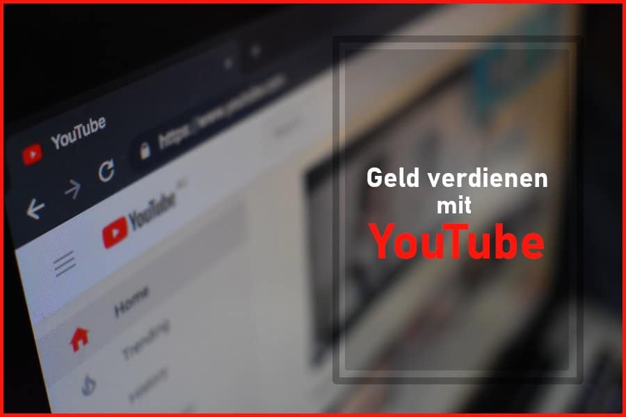 Geld verdienen mit YouTube