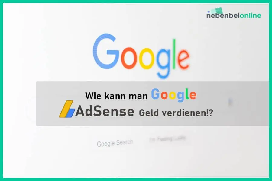 Geld verdienen mit Google AdSense