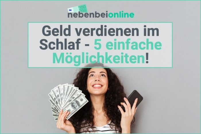 Geld verdienen im Schlaf – 5 einfache Möglichkeiten!