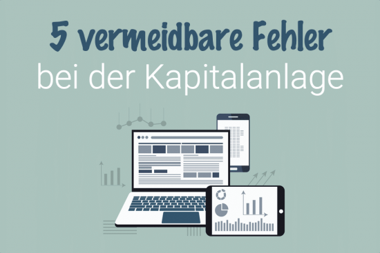 Verluste bei der Kapitalanlage – diese 5 Fehler sind vermeidbar