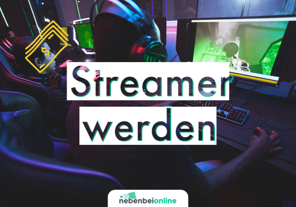 Streamer werden