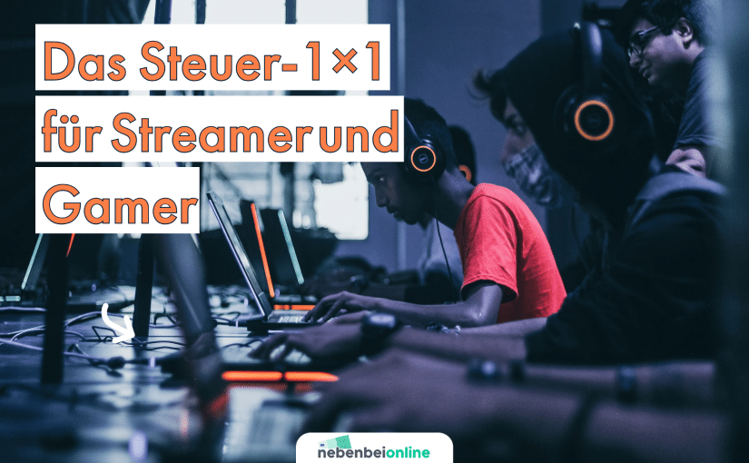 Steuern als Streamer und Gamer